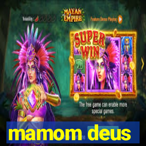 mamom deus